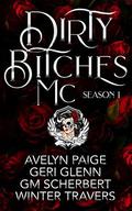 Dirty Bitches MC: Season 1 by G.M. Scherbert