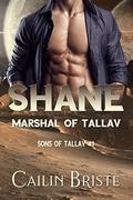 Shane: Marshal of Tallav (Sons of Tallav #1) by Cailin Briste