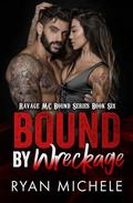 Bound by Wreckage by Ryan Michele