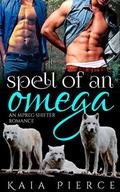 Spell of an Omega (Riverrun Alphas #3) by Kaia Pierce