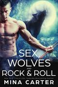 Sex, Wolves and Rock & Roll by Mina Carter