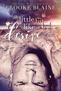 A Little Bit Like Desire by Brooke Blaine