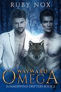 Wayward Omega (Summerwind Drifters #2) by Ruby Nox