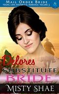 Delores - Substitute Bride: Mail Order Bride (Young Love Historical Romance Vol 3 #5) by Pure Read
