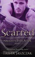 Scarred (Naughty Ever After #3) by Trista Jaszczak