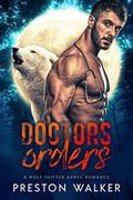 Doctors Orders by Preston Walker