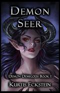 Demon Seer (Demon Demigods #1) by Kurtis Eckstein