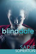 BLIND DATE: ...at the Singles Club by Sadie Somerton