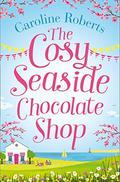 The Cosy Seaside Chocolate Shop (Cosy Chocolate Shop #2) by Caroline Roberts