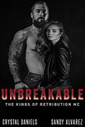 Unbreakable (The Kings of Retribution MC, Montana Chapter #4) by Sandy Alvarez