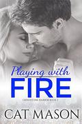 Playing With Fire (Grindstone Harbor #2) by Cat Mason