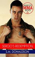 Sergio's Redemption: Sergio's Redemption: Marco's MMA Boys Book 6 by S.M. Donaldson