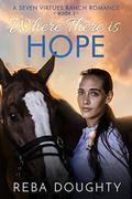 Where There is Hope (Seven Virtues Ranch #2) by Reba Doughty