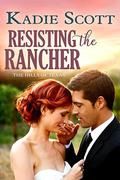Resisting the Rancher (Hills of Texas #2) by Kadie Scott