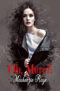 Oh, Merci! by MacKenzie Raye