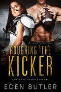 Roughing the Kicker by Eden Butler