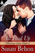 All Fired Up (Madison Falls #6) by Susan Behon