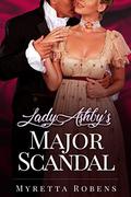 LADY ASHBY’S MAJOR SCANDAL by Myretta Robens