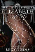 Elizabeth (For His Pleasure #1) by Dave Kelley