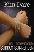 Sudden Surrender (How I Met My Master #2) by Kim Dare