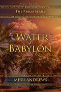 By the Waters of Babylon (Psalm #2) by Mesu Andrews