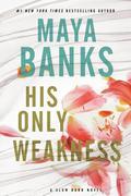His Only Weakness (Slow Burn #6) by Maya Banks