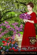 Kiss An Angel: De Wolfe Pack Connected World (De Wolfe's Angel's #1) by WolfeBane Publishing
