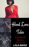 Hood Love Tales: A Series of Shorts by LoLa Bandz