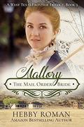 Mallory: The Mail Order Bride (A West Texas Frontier Trilogy #3) by Hebby Roman