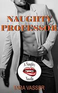 Naughty Professor: A Naughty Novella by Tara Vasser