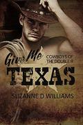 Give Me Texas (Cowboys Of The Double R #4) by Suzanne D. Williams