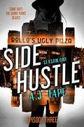 Side Hustle: Season One, Episode 3  (Darcy Walker Side Hustle Story: Season One) by A.J. Lape