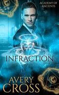 Infraction (Academy of Ancients #4) by Avery Cross