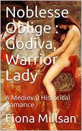 Noblesse Oblige : Godiva, Warrior Lady: A Medieval Historical Romance (Wedding the Heiress #5) by Fiona Millsan