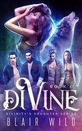 Divine (Divinity's Daughter #1) by Blair Wild