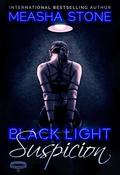 Black Light: Suspicion by Measha Stone