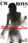 CW Boys: Tell Me No Lies by C. Shell