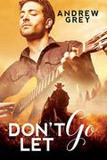 Don't Let Go by Andrew Grey