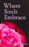 Where Souls Embrace (Jasmine Cottage #4) by Maureen Driscoll