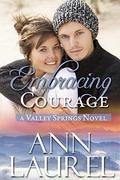 Embracing Courage (Valley Springs #4) by Ann Laurel