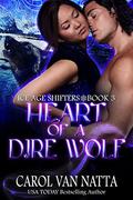 Heart of a Dire Wolf: Ice Age Shifters Book 3 by Carol Van Natta