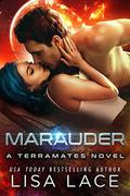 Marauder (TerraMates #16) by Lisa Lace