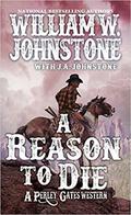 A Reason to Die (Perley Gates Western #2) by William W. Johnstone