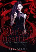 Darkest Heathens by Brandi Bell