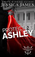 Protecting Ashley: A Phantom Force Tactical Novel by Jessica James