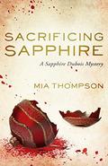 Sacrificing Sapphire: A Sapphire Dubois Mystery (Sapphire Dubois Mysteries #4) by Mia Thompson