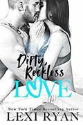 Dirty, Reckless Love by Lexi Ryan