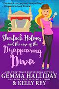 Sherlock Holmes and the Case of the Disappearing Diva (Marty Hudson Mystery #2) by Kelly Rey