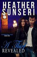 A Thief Revealed: International Thief Book One (International Thief #1) by Heather Sunseri