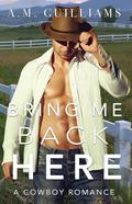 Bring Me Back Here by A.M. Guilliams